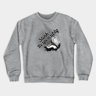 Stink Responsibly - funny skunk Crewneck Sweatshirt